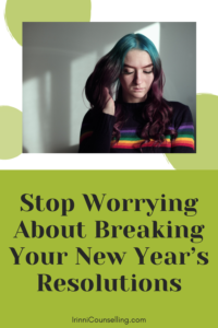 Pinnable image: Stop Worrying About Breaking Your New Year’s Resolutions