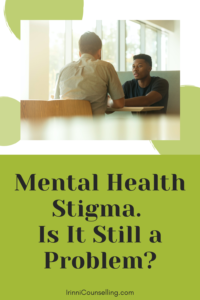 Mental Health Stigma. Is It Still a Problem